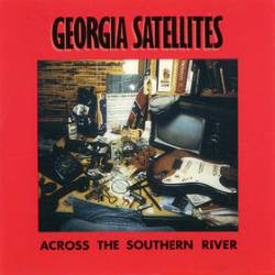Georgia Satellites : Across the Southern River